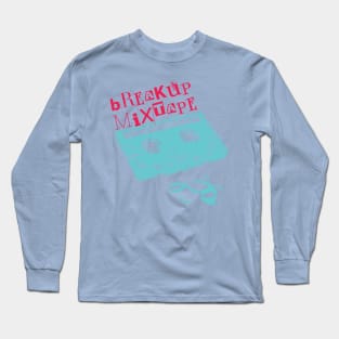 Breakup Mixtape Cassette! Long Sleeve T-Shirt